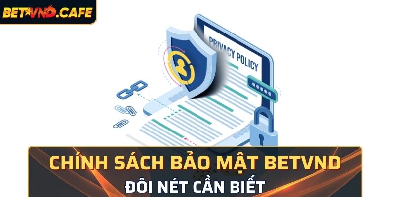 Đôi nét cần biết về chính sách bảo mật BetVND