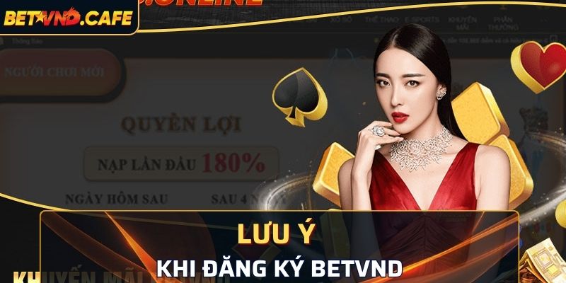 Những điều cần lưu ý khi thực hiện đăng ký BETVND