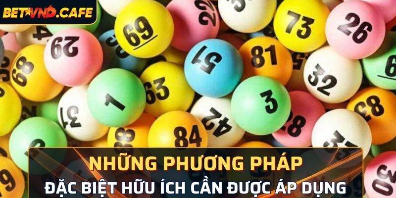Những phương pháp đặc biệt hữu ích cần được áp dụng
