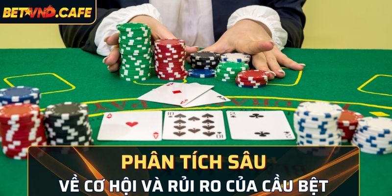 Phân tích sâu về cơ hội và rủi ro của hình thức bệt
